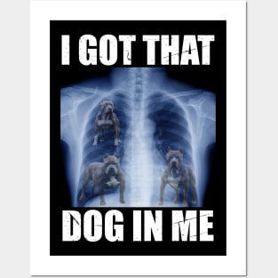 I Got that Dog in Me Posters and Art